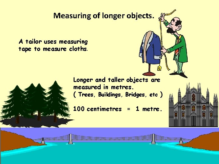 Measuring of longer objects. A tailor uses measuring tape to measure cloths. Longer and
