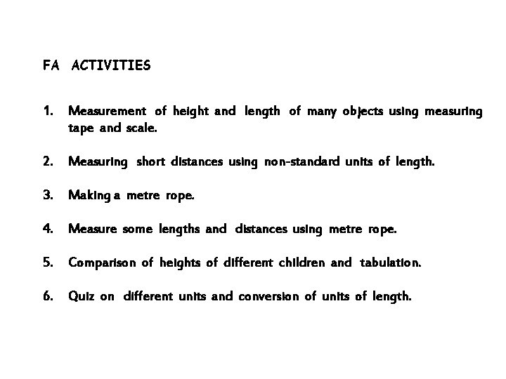 FA ACTIVITIES 1. Measurement of height and length of many objects using measuring tape