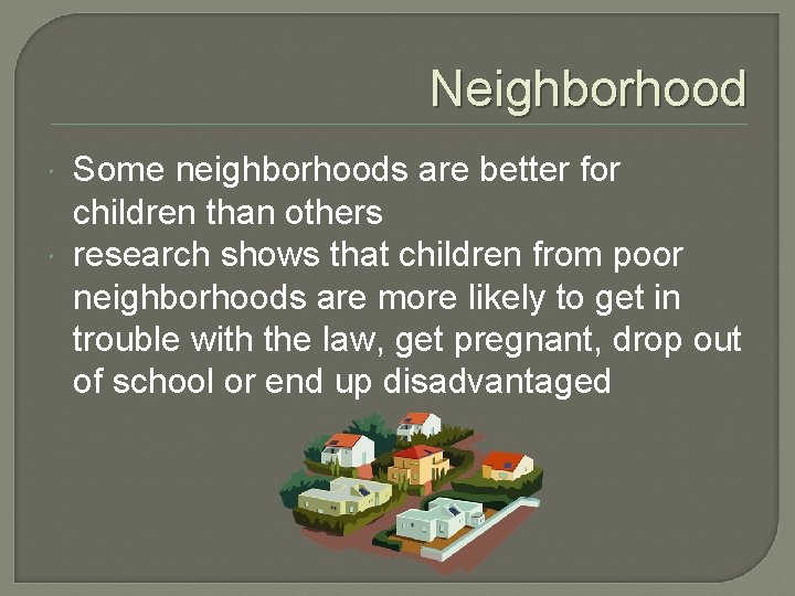 Neighborhood Some neighborhoods are better for children than others research shows that children from