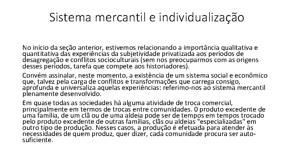 Sistema mercantil e individualização No início da seção anterior, estivemos relacionando a importância qualitativa