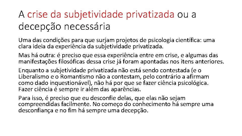 A crise da subjetividade privatizada ou a decepção necessária Uma das condições para que