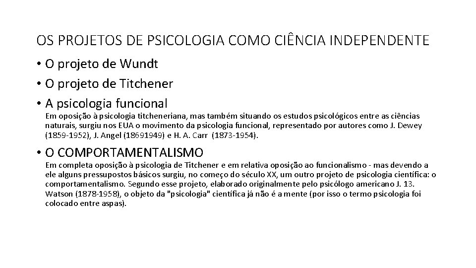 OS PROJETOS DE PSICOLOGIA COMO CIÊNCIA INDEPENDENTE • O projeto de Wundt • O