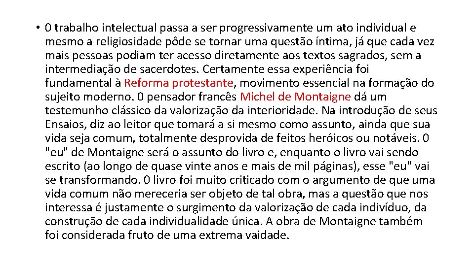  • 0 trabalho intelectual passa a ser progressivamente um ato individual e mesmo