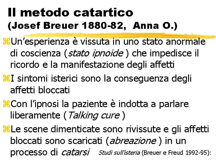 Il metodo catartico (Josef Breuer 1880 -82, Anna O. ) z. Un’esperienza è vissuta