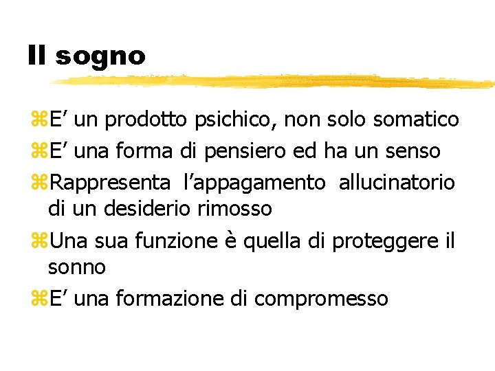 Il sogno z. E’ un prodotto psichico, non solo somatico z. E’ una forma