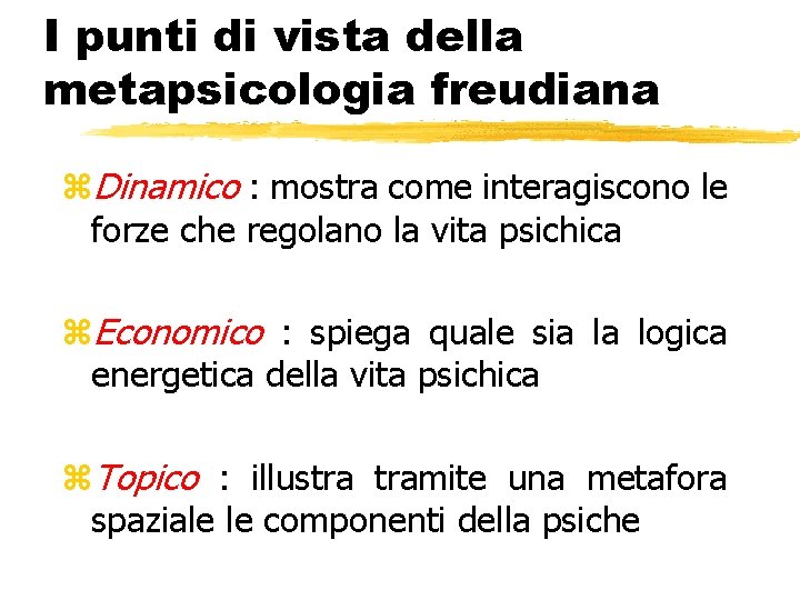 I punti di vista della metapsicologia freudiana z. Dinamico : mostra come interagiscono le