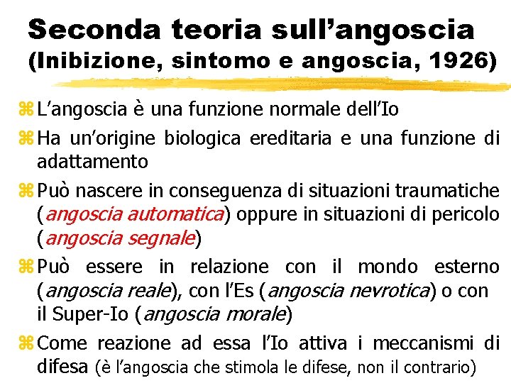 Seconda teoria sull’angoscia (Inibizione, sintomo e angoscia, 1926) z L’angoscia è una funzione normale