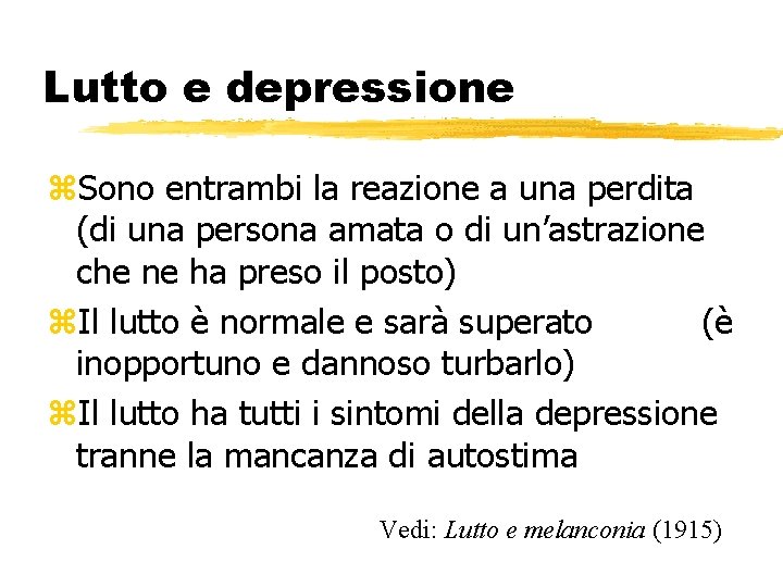 Lutto e depressione z. Sono entrambi la reazione a una perdita (di una persona Lutto e depressione z. Sono entrambi la reazione a una perdita (di una persona