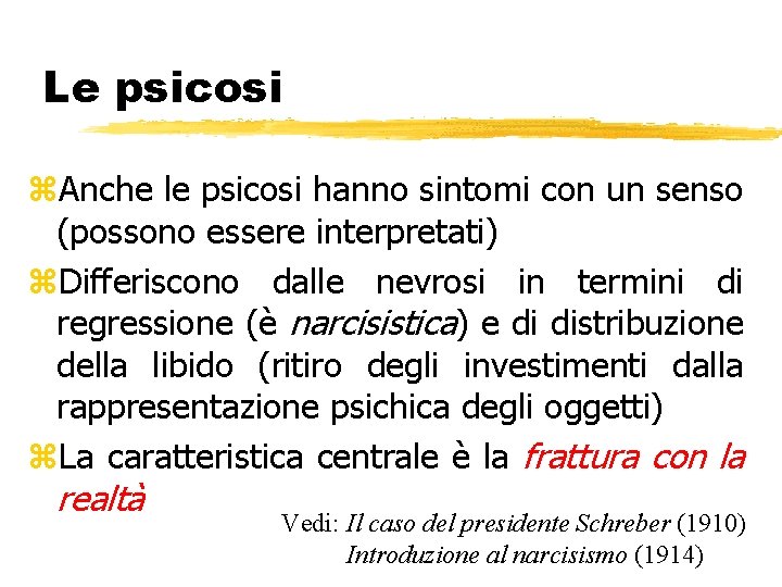 Le psicosi z. Anche le psicosi hanno sintomi con un senso (possono essere interpretati)