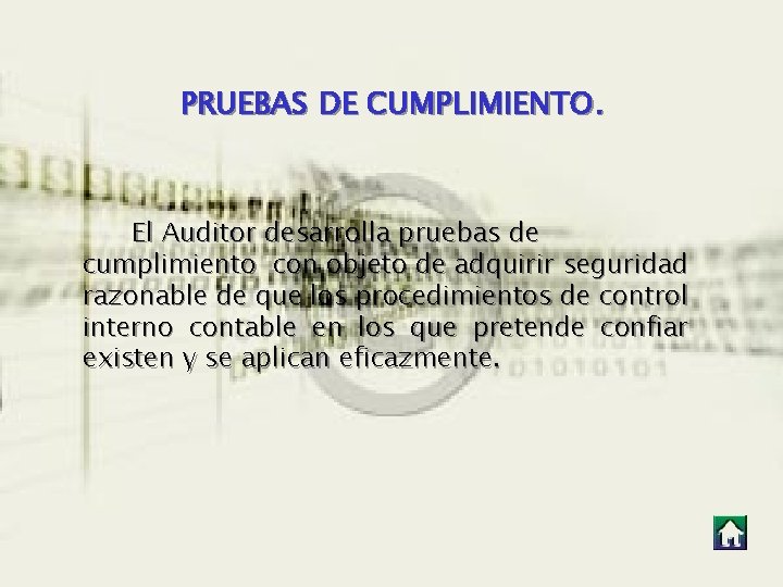 PRUEBAS DE CUMPLIMIENTO. El Auditor desarrolla pruebas de cumplimiento con objeto de adquirir seguridad PRUEBAS DE CUMPLIMIENTO. El Auditor desarrolla pruebas de cumplimiento con objeto de adquirir seguridad