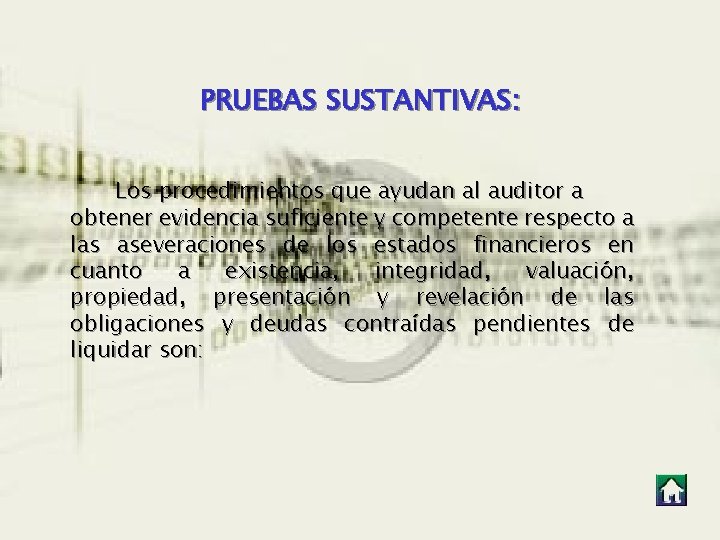 PRUEBAS SUSTANTIVAS: Los procedimientos que ayudan al auditor a obtener evidencia suficiente y competente PRUEBAS SUSTANTIVAS: Los procedimientos que ayudan al auditor a obtener evidencia suficiente y competente