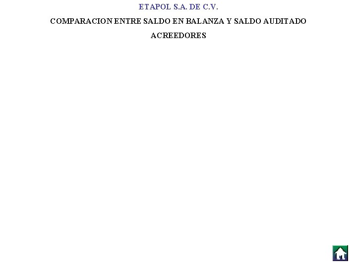 ETAPOL S. A. DE C. V. COMPARACION ENTRE SALDO EN BALANZA Y SALDO AUDITADO ETAPOL S. A. DE C. V. COMPARACION ENTRE SALDO EN BALANZA Y SALDO AUDITADO