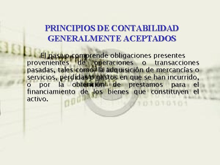 PRINCIPIOS DE CONTABILIDAD GENERALMENTE ACEPTADOS El pasivo comprende obligaciones presentes provenientes de operaciones o PRINCIPIOS DE CONTABILIDAD GENERALMENTE ACEPTADOS El pasivo comprende obligaciones presentes provenientes de operaciones o