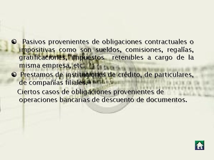 [ Pasivos provenientes de obligaciones contractuales o impositivas como son sueldos, comisiones, regalías, gratificaciones, [ Pasivos provenientes de obligaciones contractuales o impositivas como son sueldos, comisiones, regalías, gratificaciones,
