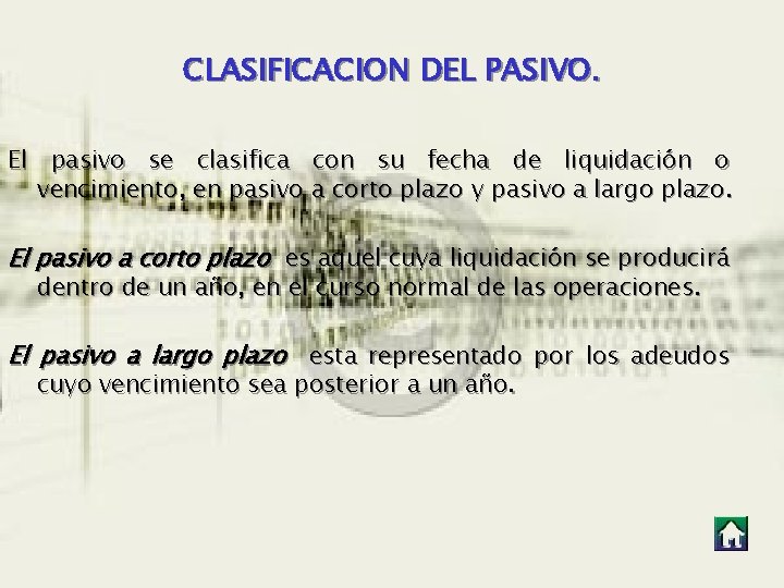 CLASIFICACION DEL PASIVO. El pasivo se clasifica con su fecha de liquidación o vencimiento, CLASIFICACION DEL PASIVO. El pasivo se clasifica con su fecha de liquidación o vencimiento,