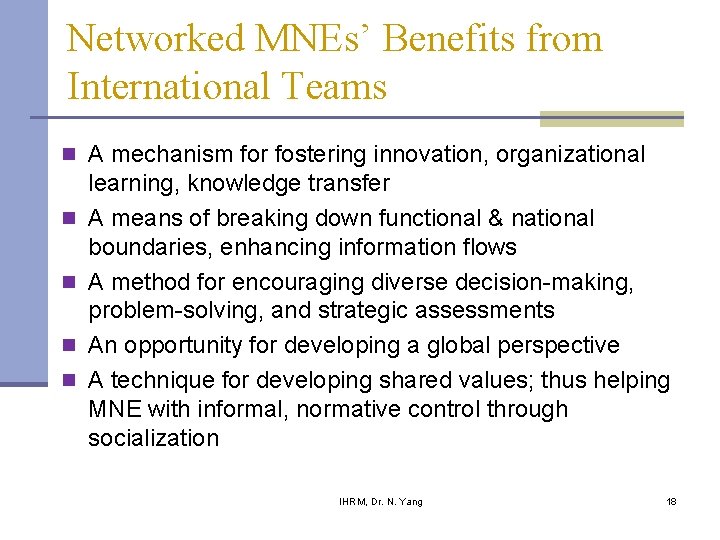 Networked MNEs’ Benefits from International Teams n A mechanism for fostering innovation, organizational n