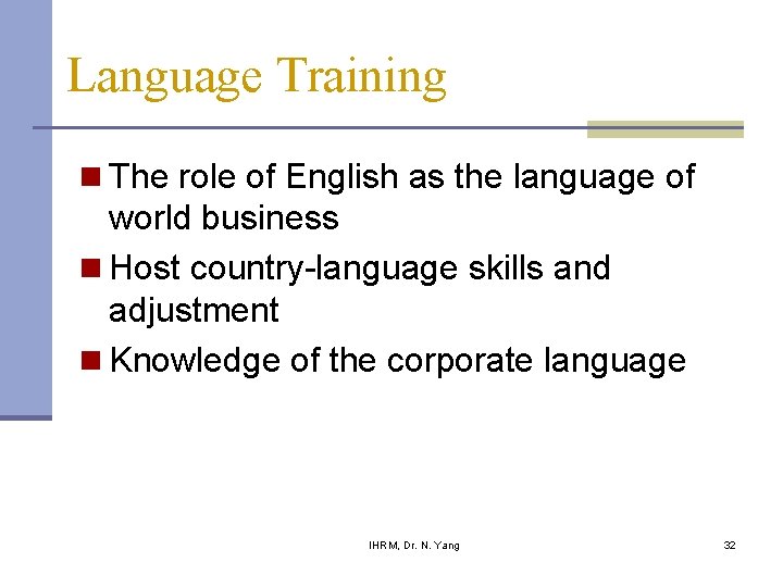 Language Training n The role of English as the language of world business n