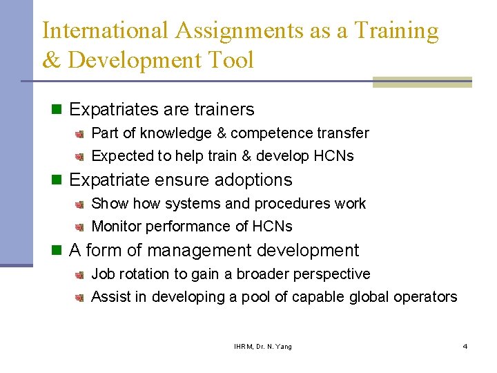 International Assignments as a Training & Development Tool n Expatriates are trainers Part of