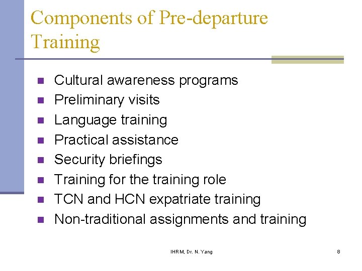 Components of Pre-departure Training n n n n Cultural awareness programs Preliminary visits Language