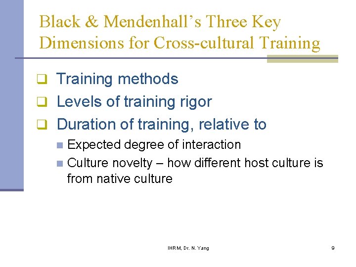 Black & Mendenhall’s Three Key Dimensions for Cross-cultural Training q Training methods q Levels