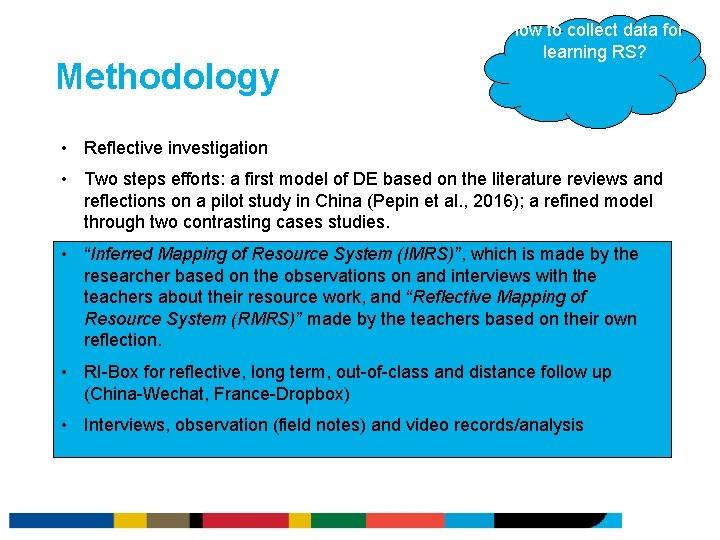 Methodology How to collect data for learning RS? • Reflective investigation • Two steps Methodology How to collect data for learning RS? • Reflective investigation • Two steps
