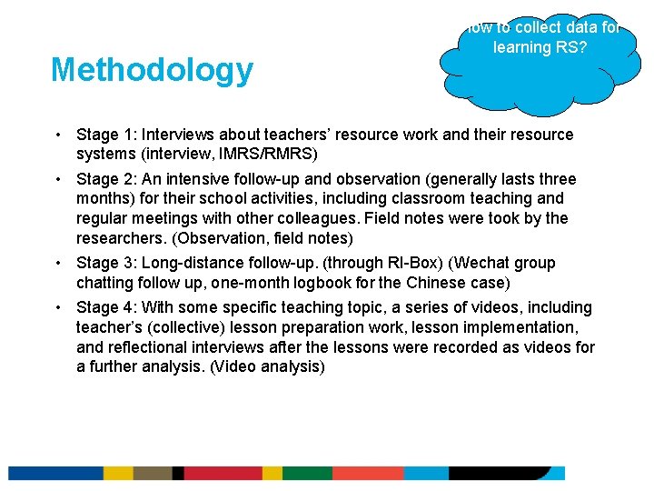 Methodology How to collect data for learning RS? • Stage 1: Interviews about teachers’ Methodology How to collect data for learning RS? • Stage 1: Interviews about teachers’