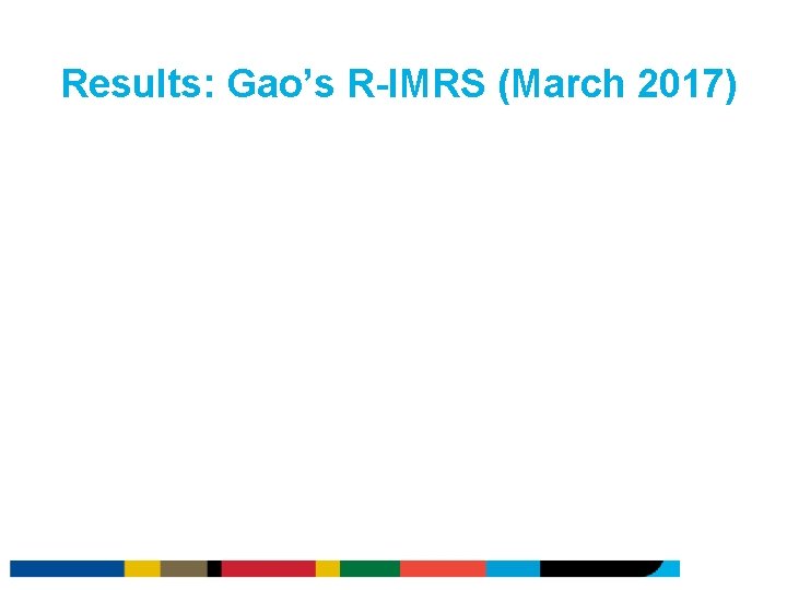 Results: Gao’s R-IMRS (March 2017) Results: Gao’s R-IMRS (March 2017)