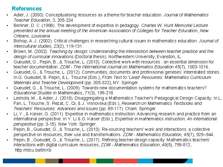 References • • • Adler, J. (2000). Conceptualising resources as a theme for teacher References • • • Adler, J. (2000). Conceptualising resources as a theme for teacher