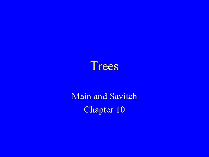 Trees Main and Savitch Chapter 10 