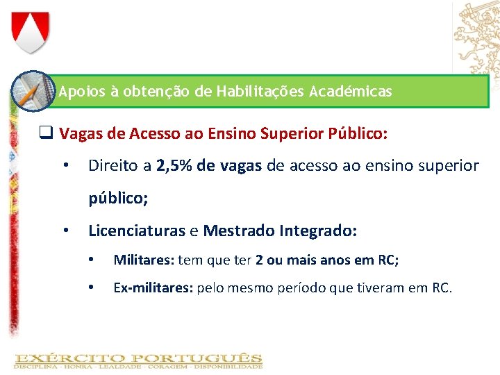 Apoios à obtenção de Habilitações Académicas q Vagas de Acesso ao Ensino Superior Público: Apoios à obtenção de Habilitações Académicas q Vagas de Acesso ao Ensino Superior Público: