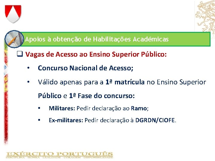 Apoios à obtenção de Habilitações Académicas q Vagas de Acesso ao Ensino Superior Público: Apoios à obtenção de Habilitações Académicas q Vagas de Acesso ao Ensino Superior Público: