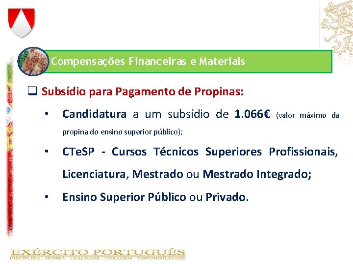 Compensações Financeiras e Materiais q Subsídio para Pagamento de Propinas: • Candidatura a um Compensações Financeiras e Materiais q Subsídio para Pagamento de Propinas: • Candidatura a um