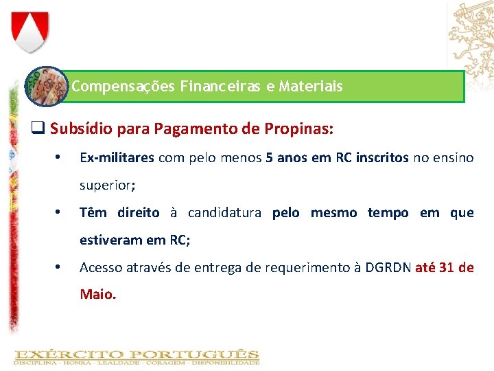 Compensações Financeiras e Materiais q Subsídio para Pagamento de Propinas: • Ex-militares com pelo Compensações Financeiras e Materiais q Subsídio para Pagamento de Propinas: • Ex-militares com pelo