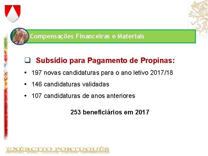 Compensações Financeiras e Materiais q Subsídio para Pagamento de Propinas: • 197 novas candidaturas Compensações Financeiras e Materiais q Subsídio para Pagamento de Propinas: • 197 novas candidaturas