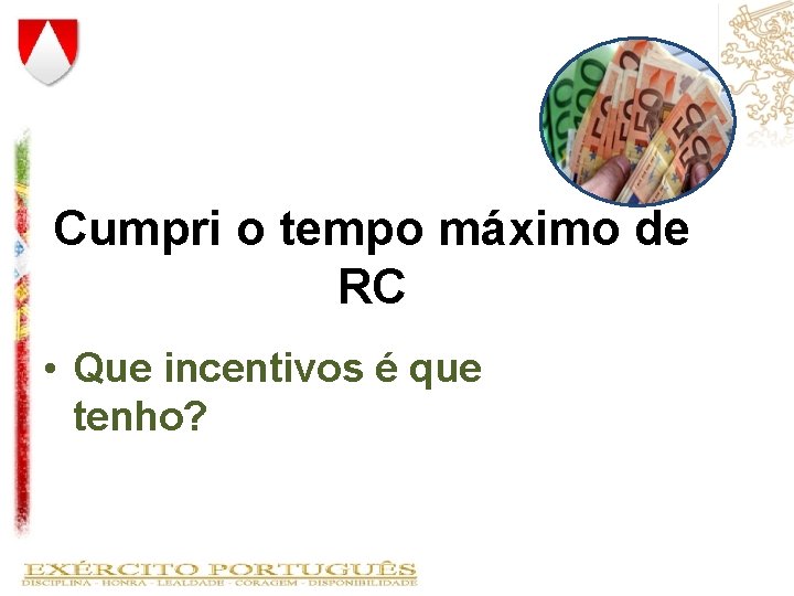Cumpri o tempo máximo de RC • Que incentivos é que tenho? Cumpri o tempo máximo de RC • Que incentivos é que tenho?
