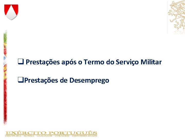 q Prestações após o Termo do Serviço Militar q. Prestações de Desemprego q Prestações após o Termo do Serviço Militar q. Prestações de Desemprego