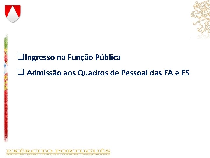 q. Ingresso na Função Pública q Admissão aos Quadros de Pessoal das FA e q. Ingresso na Função Pública q Admissão aos Quadros de Pessoal das FA e