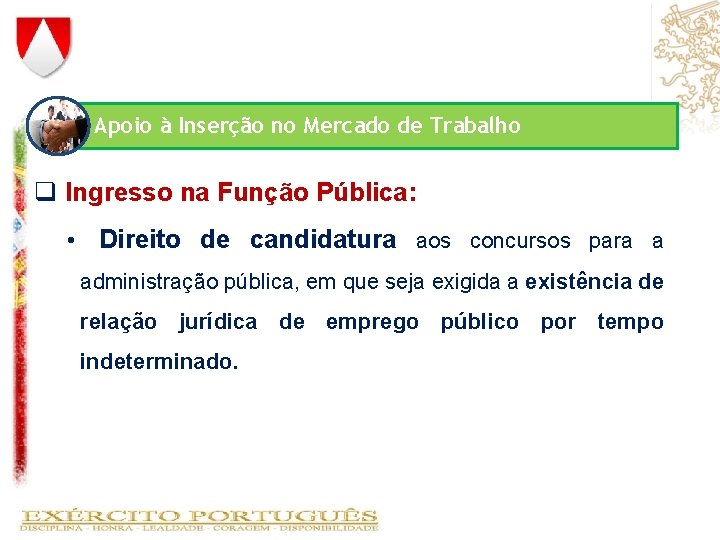 Apoio à Inserção no Mercado de Trabalho q Ingresso na Função Pública: • Direito Apoio à Inserção no Mercado de Trabalho q Ingresso na Função Pública: • Direito