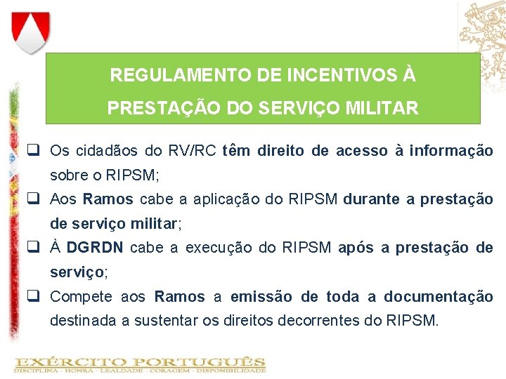 REGULAMENTO DE INCENTIVOS À PRESTAÇÃO DO SERVIÇO MILITAR q Os cidadãos do RV/RC têm REGULAMENTO DE INCENTIVOS À PRESTAÇÃO DO SERVIÇO MILITAR q Os cidadãos do RV/RC têm