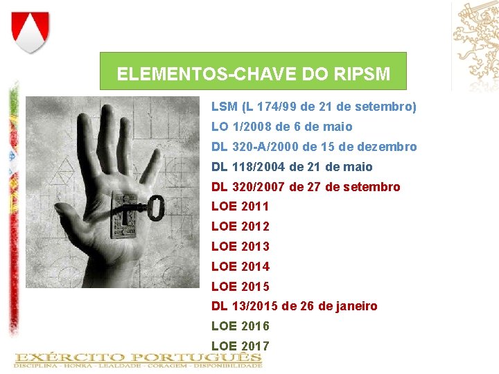 ELEMENTOS-CHAVE DO RIPSM LSM (L 174/99 de 21 de setembro) LO 1/2008 de 6 ELEMENTOS-CHAVE DO RIPSM LSM (L 174/99 de 21 de setembro) LO 1/2008 de 6