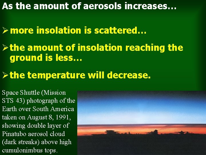 As the amount of aerosols increases… Ø more insolation is scattered… Ø the amount