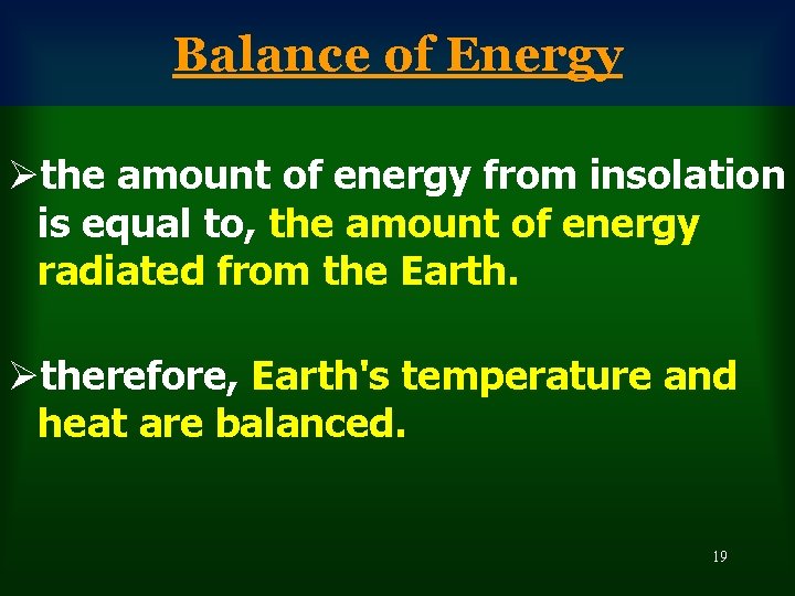 Balance of Energy Øthe amount of energy from insolation is equal to, the amount