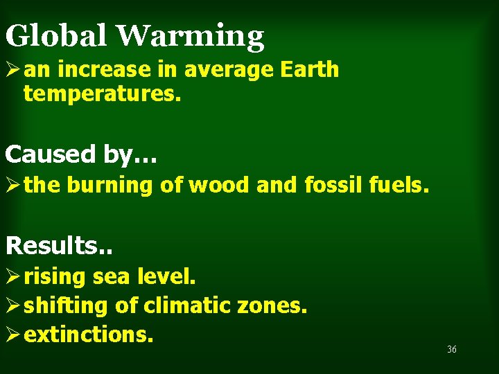 Global Warming Ø an increase in average Earth temperatures. Caused by… Ø the burning