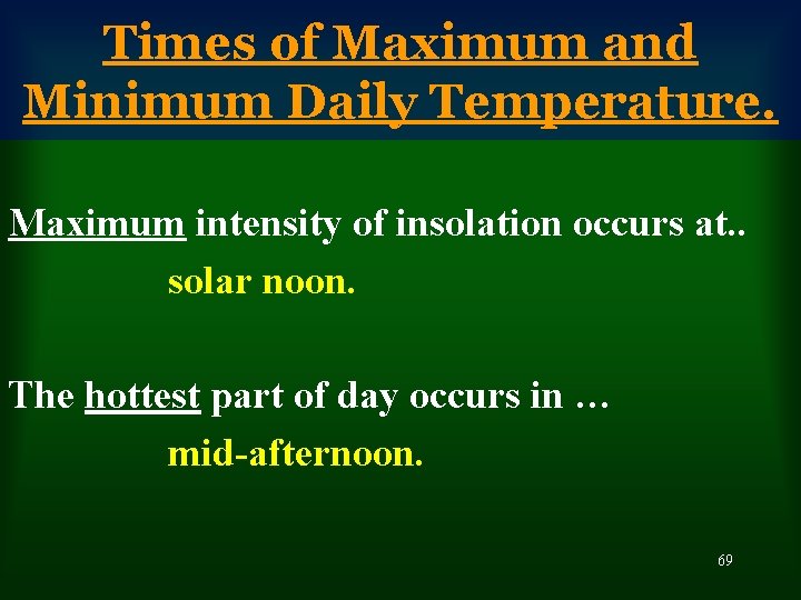 Times of Maximum and Minimum Daily Temperature. Maximum intensity of insolation occurs at. .