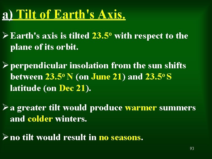 a) Tilt of Earth's Axis. Ø Earth's axis is tilted 23. 5 o with