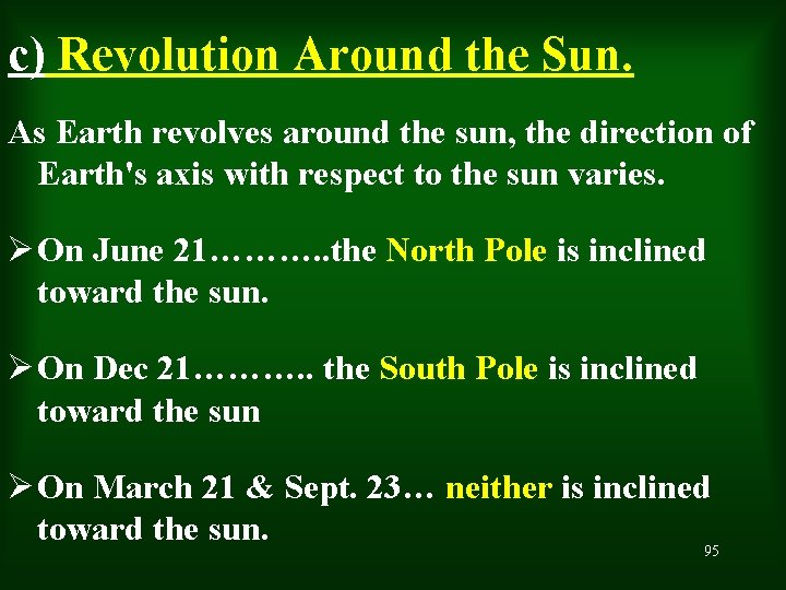 c) Revolution Around the Sun. As Earth revolves around the sun, the direction of
