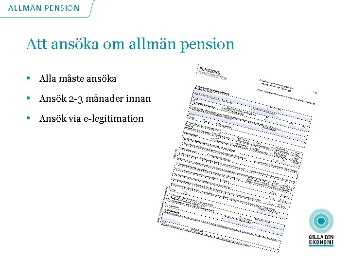 ALLMÄN PENSION Att ansöka om allmän pension • Alla måste ansöka • Ansök 2