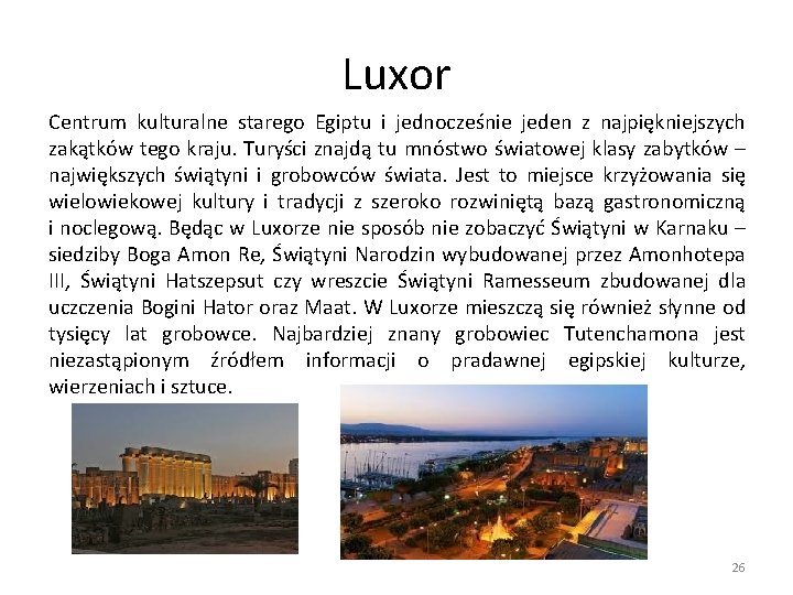 Luxor Centrum kulturalne starego Egiptu i jednocześnie jeden z najpiękniejszych zakątków tego kraju. Turyści