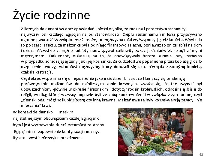 Życie rodzinne Z licznych dokumentów oraz opowiadań i pieśni wynika, że rodzina i potomstwo