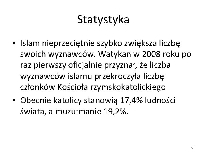 Statystyka • Islam nieprzeciętnie szybko zwiększa liczbę swoich wyznawców. Watykan w 2008 roku po